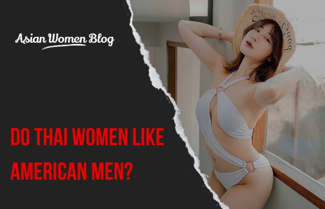 Do Thai Women Like American Men?